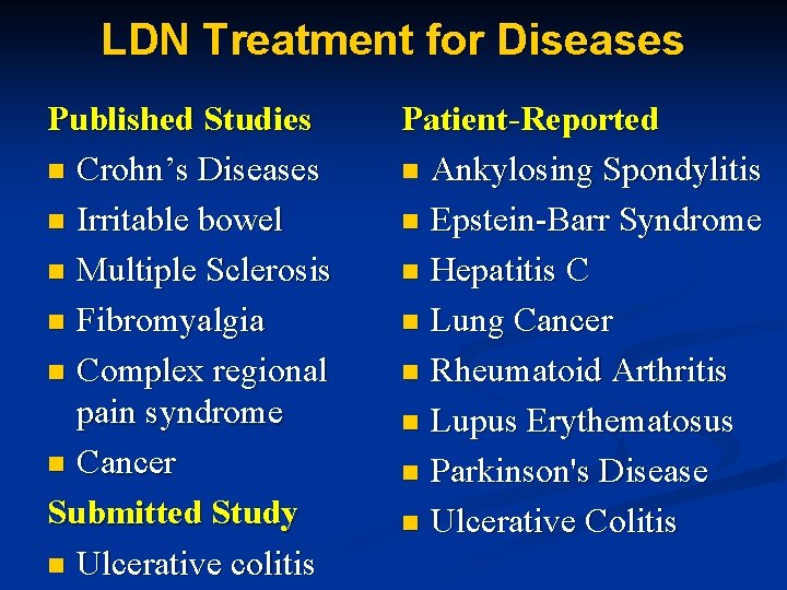 LDN Treatment for Diseases Published Studies n Crohn’s Diseases n Irritable bowel n Multiple