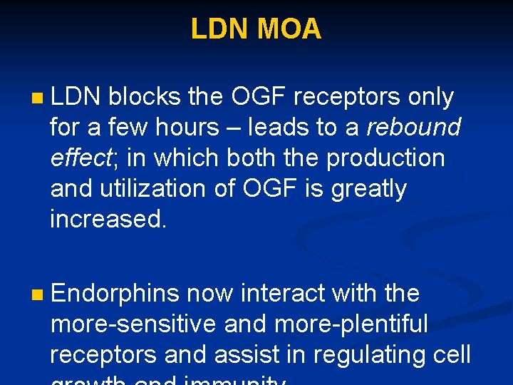 LDN MOA n LDN blocks the OGF receptors only for a few hours –