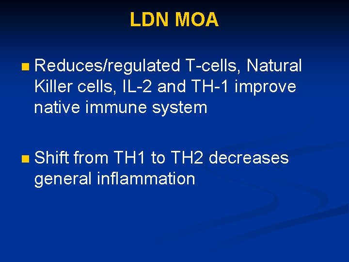 LDN MOA n Reduces/regulated T-cells, Natural Killer cells, IL-2 and TH-1 improve native immune