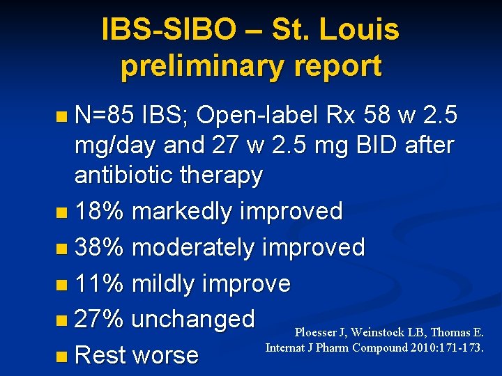 IBS-SIBO – St. Louis preliminary report n N=85 IBS; Open-label Rx 58 w 2.