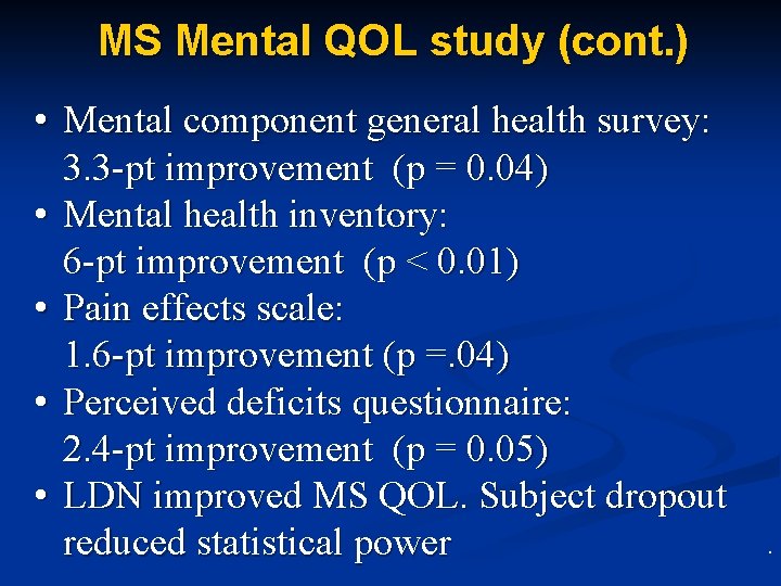 MS Mental QOL study (cont. ) • Mental component general health survey: 3. 3