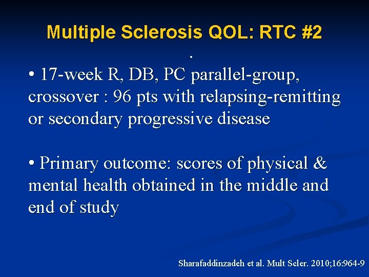 Multiple Sclerosis QOL: RTC #2 • • 17 -week R, DB, PC parallel-group, crossover