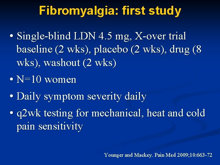 Fibromyalgia: first study • Single-blind LDN 4. 5 mg, X-over trial baseline (2 wks),