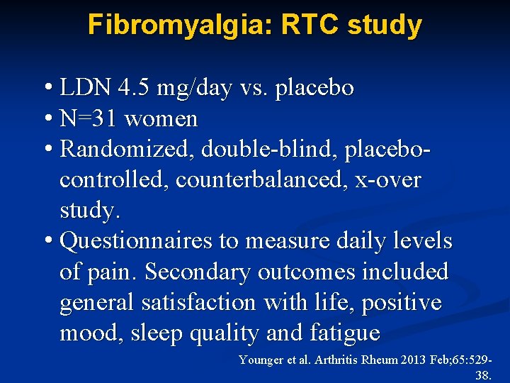 Fibromyalgia: RTC study • LDN 4. 5 mg/day vs. placebo • N=31 women •