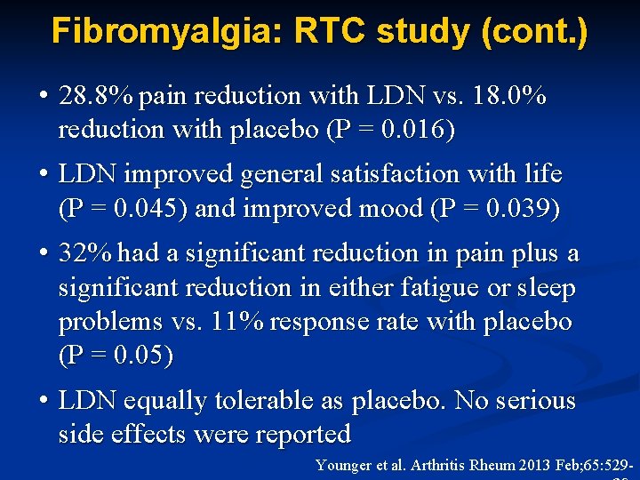 Fibromyalgia: RTC study (cont. ) • 28. 8% pain reduction with LDN vs. 18.