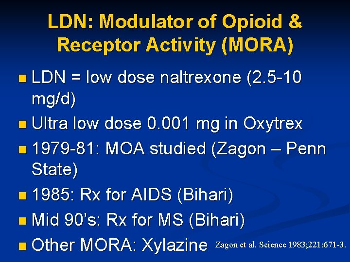 LDN: Modulator of Opioid & Receptor Activity (MORA) n LDN = low dose naltrexone