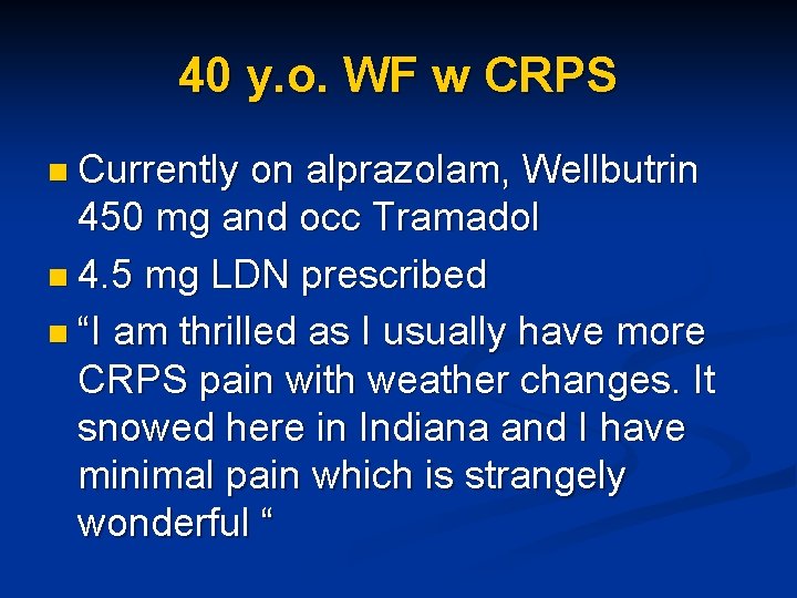 40 y. o. WF w CRPS n Currently on alprazolam, Wellbutrin 450 mg and