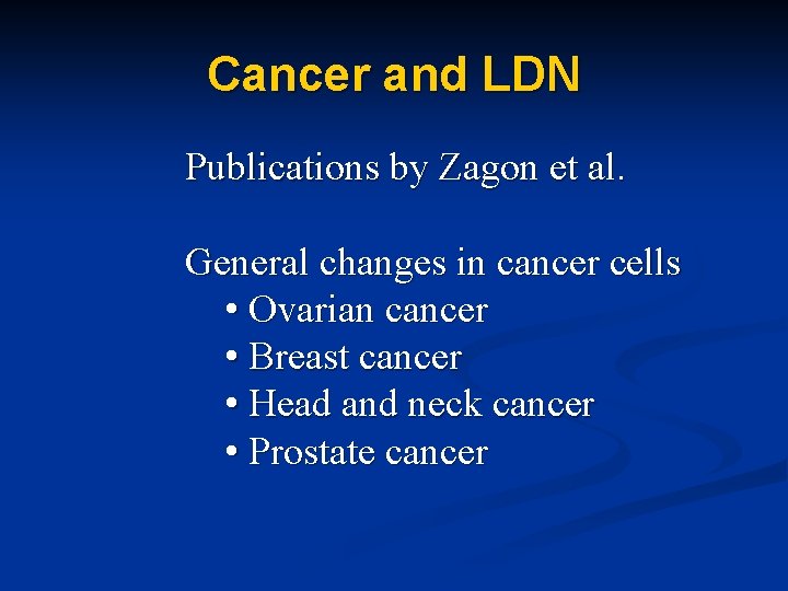 Cancer and LDN Publications by Zagon et al. General changes in cancer cells •