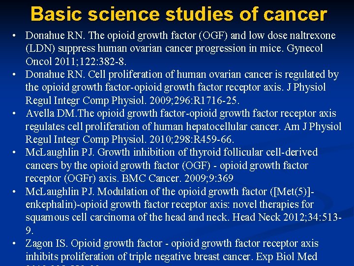 Basic science studies of cancer • Donahue RN. The opioid growth factor (OGF) and