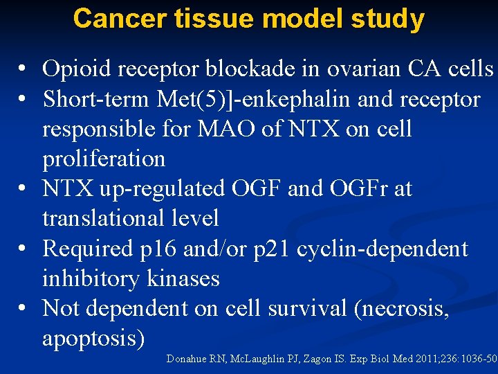 Cancer tissue model study • Opioid receptor blockade in ovarian CA cells • Short-term