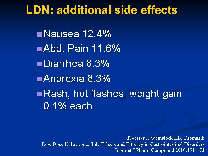 LDN: additional side effects n Nausea 12. 4% n Abd. Pain 11. 6% n