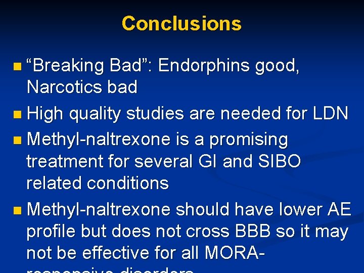 Conclusions n “Breaking Bad”: Endorphins good, Narcotics bad n High quality studies are needed