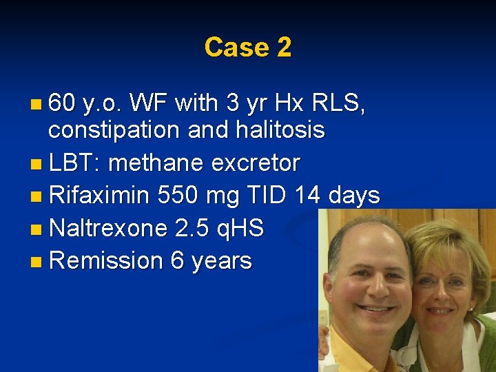 Case 2 n 60 y. o. WF with 3 yr Hx RLS, constipation and