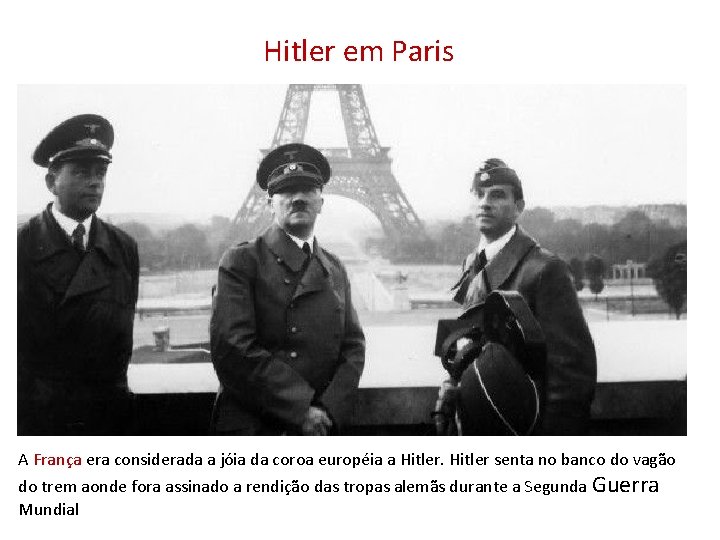 Hitler em Paris A França era considerada a jóia da coroa européia a Hitler