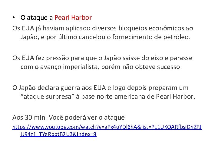  • O ataque a Pearl Harbor Os EUA já haviam aplicado diversos bloqueios