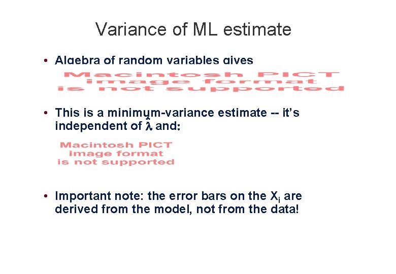 Variance of ML estimate • Algebra of random variables gives • This is a