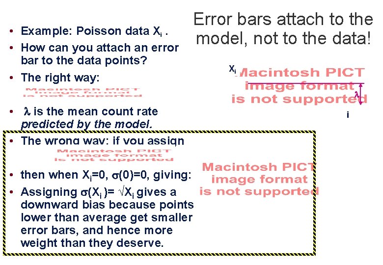  • Example: Poisson data Xi. • How can you attach an error bar