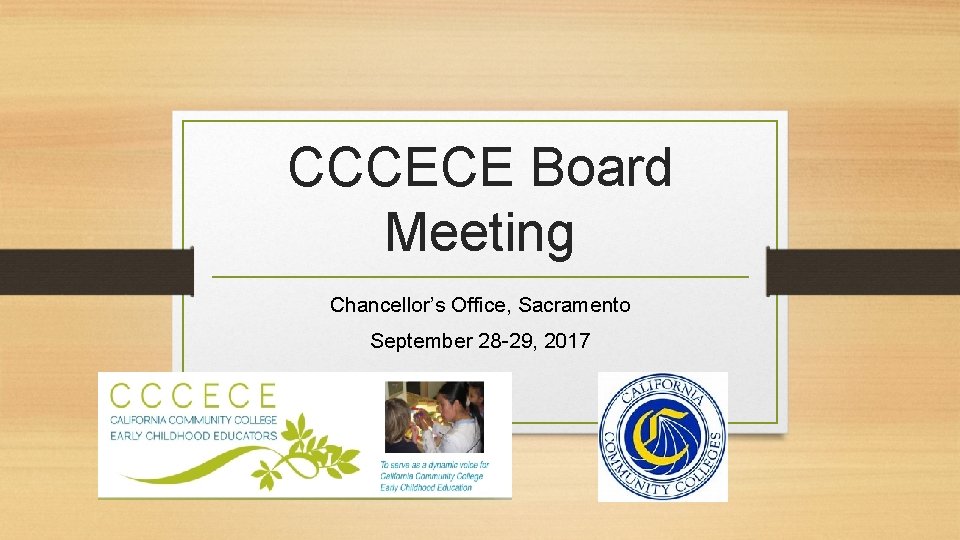 CCCECE Board Meeting Chancellor’s Office, Sacramento September 28 -29, 2017 