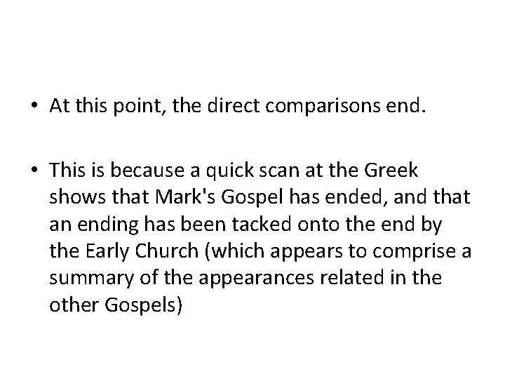  • At this point, the direct comparisons end. • This is because a