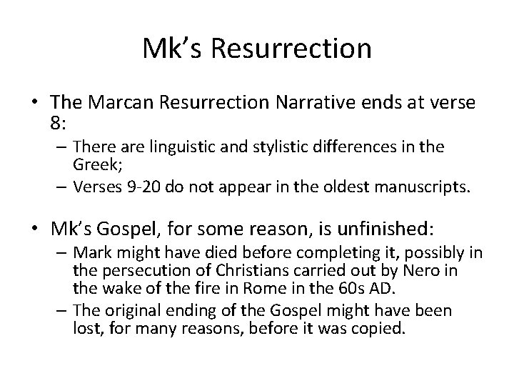 Mk’s Resurrection • The Marcan Resurrection Narrative ends at verse 8: – There are