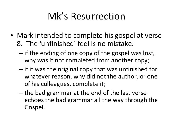 Mk’s Resurrection • Mark intended to complete his gospel at verse 8. The 'unfinished'