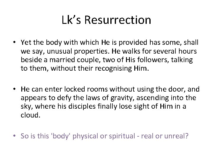 Lk’s Resurrection • Yet the body with which He is provided has some, shall