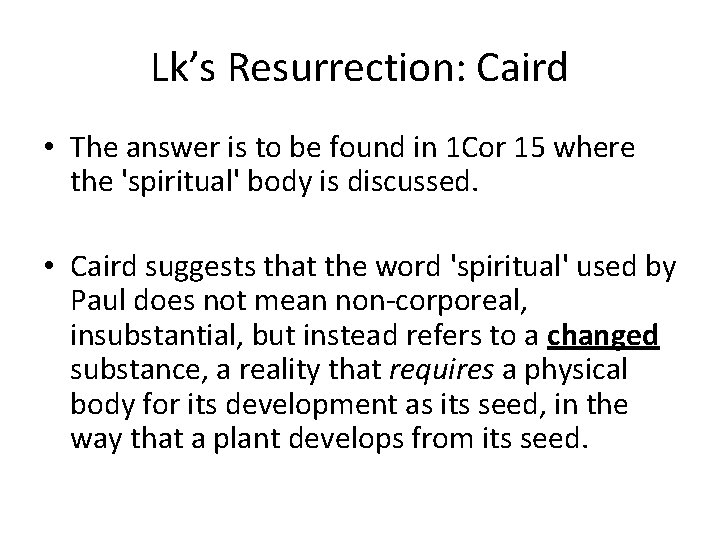 Lk’s Resurrection: Caird • The answer is to be found in 1 Cor 15