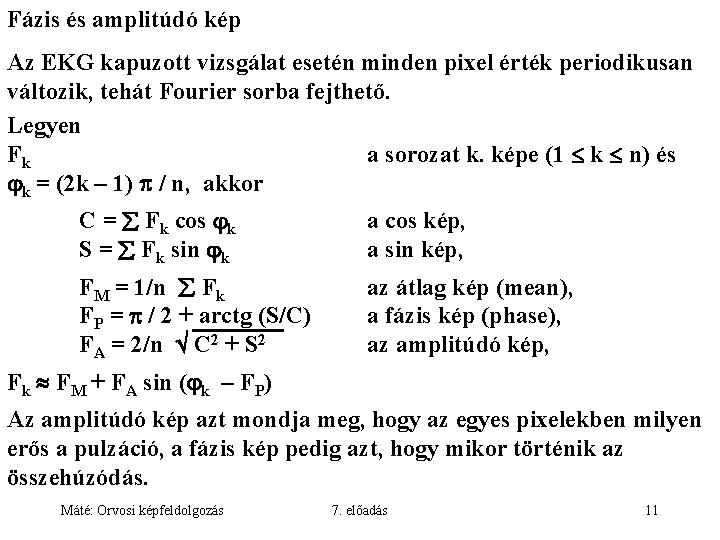 Fázis és amplitúdó kép Az EKG kapuzott vizsgálat esetén minden pixel érték periodikusan változik,