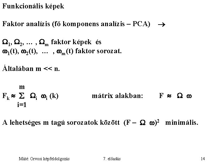 Funkcionális képek Faktor analízis (fő komponens analízis – PCA) 1, 2, … , m