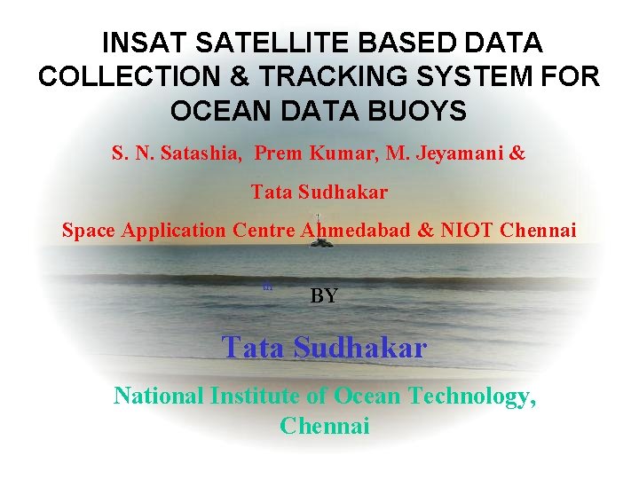  INSAT SATELLITE BASED DATA COLLECTION & TRACKING SYSTEM FOR OCEAN DATA BUOYS S.