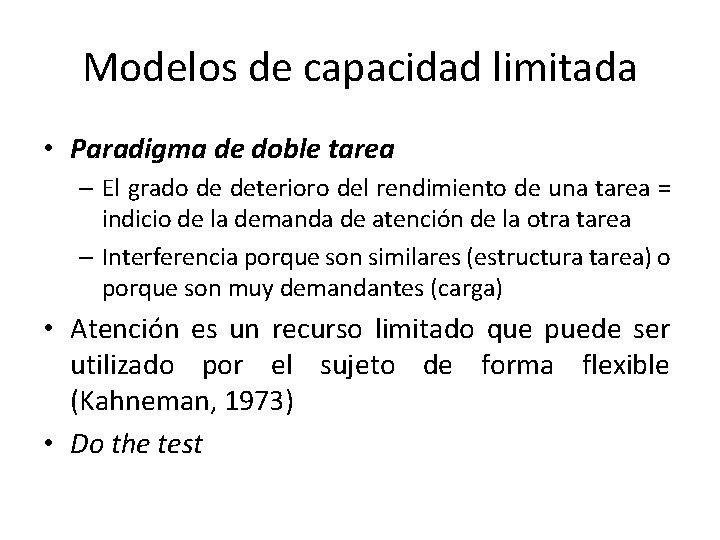 Modelos de capacidad limitada • Paradigma de doble tarea – El grado de deterioro