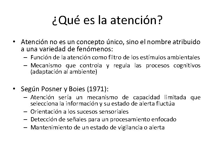 ¿Qué es la atención? • Atención no es un concepto único, sino el nombre