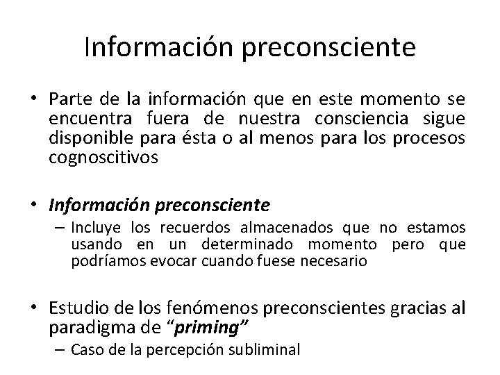 Información preconsciente • Parte de la información que en este momento se encuentra fuera