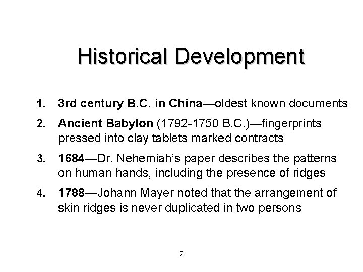 Historical Development 1. 3 rd century B. C. in China—oldest known documents 2. Ancient