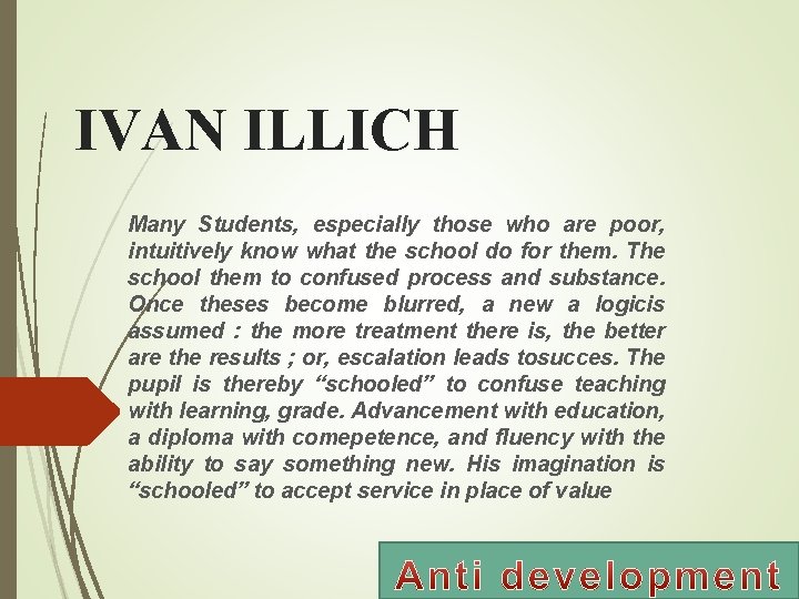 IVAN ILLICH Many Students, especially those who are poor, intuitively know what the school