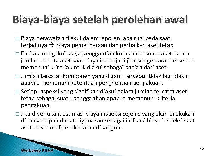 Biaya-biaya setelah perolehan awal Biaya perawatan diakui dalam laporan laba rugi pada saat terjadinya