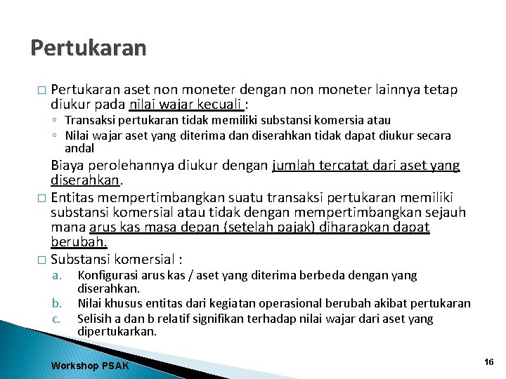 Pertukaran � Pertukaran aset non moneter dengan non moneter lainnya tetap diukur pada nilai