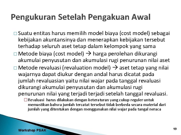 Pengukuran Setelah Pengakuan Awal � Suatu entitas harus memilih model biaya (cost model) sebagai