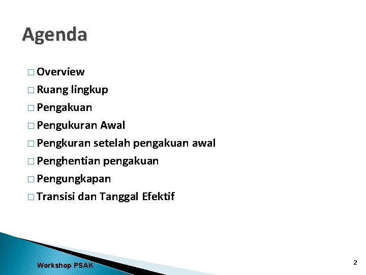 Agenda � Overview � Ruang lingkup � Pengakuan � Pengukuran Awal � Pengkuran setelah