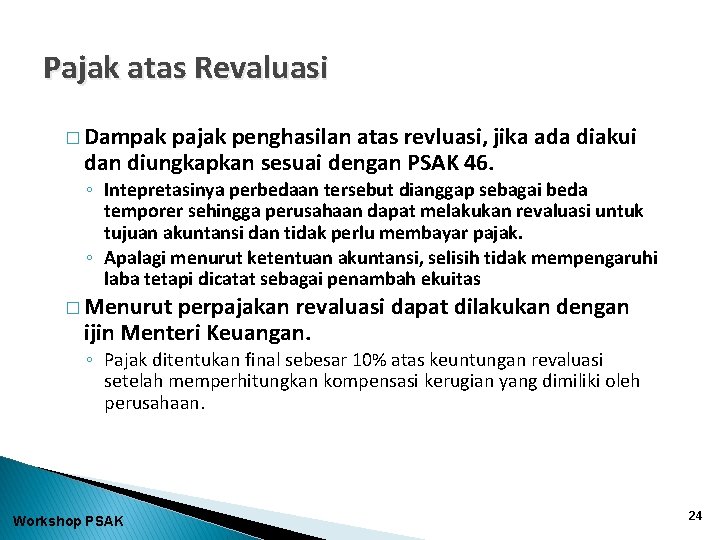 Pajak atas Revaluasi � Dampak pajak penghasilan atas revluasi, jika ada diakui dan diungkapkan