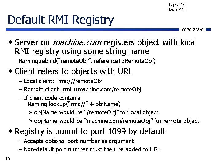 Topic 14 Java RMI Default RMI Registry ICS 123 • Server on machine. com