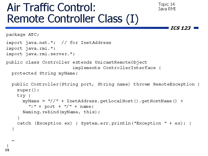 Air Traffic Control: Remote Controller Class (I) Topic 14 Java RMI ICS 123 package