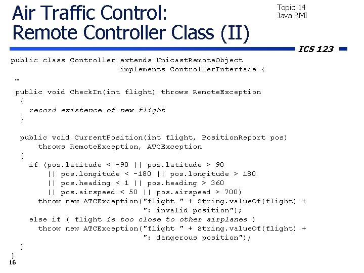 Air Traffic Control: Remote Controller Class (II) Topic 14 Java RMI ICS 123 public