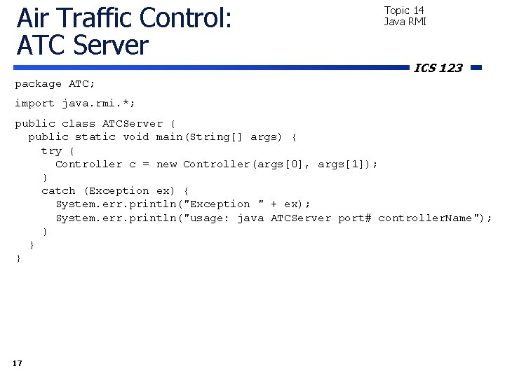 Air Traffic Control: ATC Server Topic 14 Java RMI ICS 123 package ATC; import