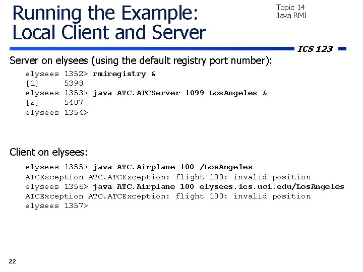 Running the Example: Local Client and Server Topic 14 Java RMI ICS 123 Server