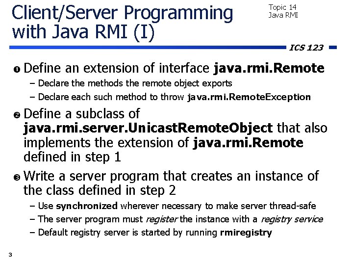 Client/Server Programming with Java RMI (I) Define Topic 14 Java RMI ICS 123 an