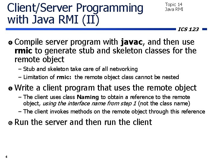 Client/Server Programming with Java RMI (II) Topic 14 Java RMI ICS 123 Compile server