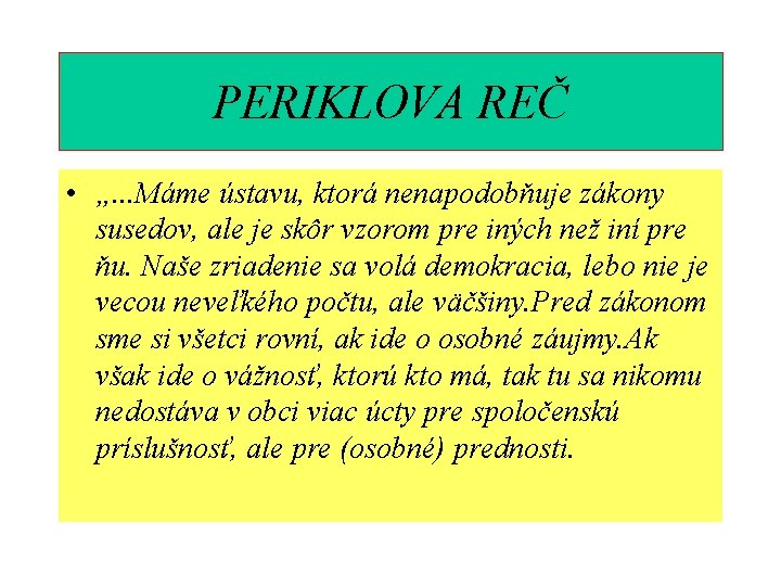 PERIKLOVA REČ • „. . . Máme ústavu, ktorá nenapodobňuje zákony susedov, ale je