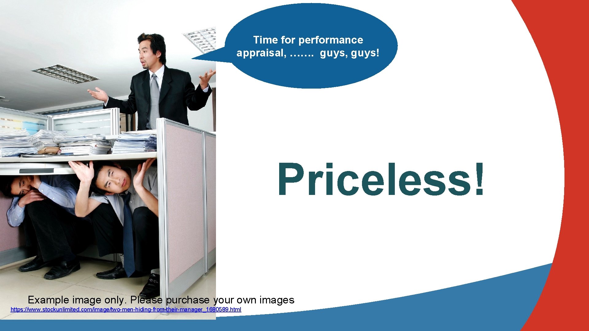 Time for performance appraisal, ……. guys, guys! Priceless! Example image only. Please purchase your