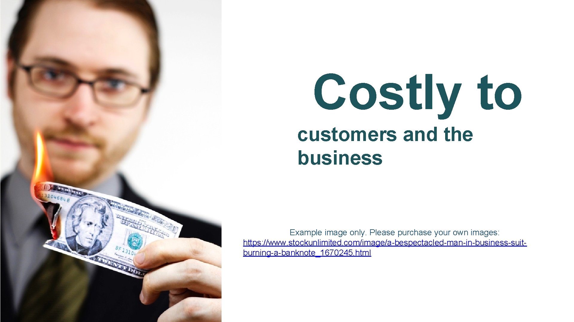 Costly to customers and the business Example image only. Please purchase your own images: